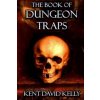 Book of Dungeon Traps (Kent David Kelly)(Brožovaná)