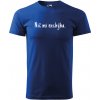Handel tričko Nič mi nechýba kráľovská modrá