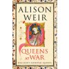 Queens at War - Alison Weir