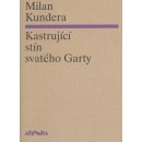 Kastrující stín svatého Garty - Milan Kundera