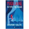 Madelaine Before the Dawn - Sandrine Collette