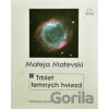 Trblet temných hviezd - Mateja Matevski