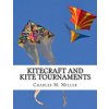 Kitecraft and Kite Tournaments: A Guide to Kite Making and Flying Kites