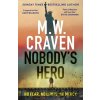 Nobody's Hero - M. W. Craven