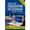Jak se stát forexovým obchodníkem - Naučte se vydělávat na měnových trzích - 2. vydání - Ondřej Hartman