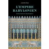 L'Empire néo-babylonien - Entre haine et fascination (Josette Elayi)(Brožovaná)