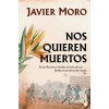 NOS QUIEREN MUERTOS (MORO,JAVIER)(Kniha)