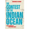 The Contest for the Indian Ocean – And the Return of Great Power Politics (Darshana M Baruah)(Pevná)