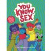 You Know, Sex: Bodies, Gender, Puberty, and Other Things (Silverberg Cory)