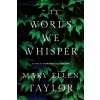 The Words We Whisper - Mary Ellen Taylor