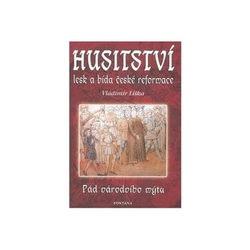 Husitství lesk a bída české reformace - Vladimír Liška