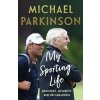 My Sporting Life (Parkinson Michael)