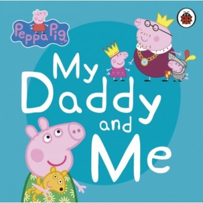 Peppa Pig: My Daddy and Me - Ladybird Books