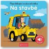 Moje blikající zvuková knížka Na stavbě