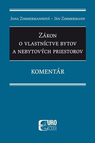 Zákon o vlastníctve bytov a nebytových priestorov - Komentár - Jana Zimmermannová; Ján Zimmermann