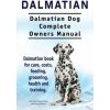 Dalmatian. Dalmatian Dog Complete Owners Manual. Dalmatian book for care, costs, feeding, grooming, health and training. (George Hoppendale,Asia Moore)(Brožovaná)