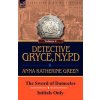 Detective Gryce, N. Y. P. D.: Volume: 4-The Sword of Damocles and Initials Only (Green Anna Katharine)