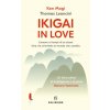Ikigai in love. L'amore ai tempi di se stessi. Una via orientale al mondo che cambia (Ken Mogi,Thomas Leoncini)(Kniha)