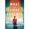 What the Light Touches - Xavier Bosch