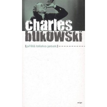 Příliš blízko jatek - Charles Bukowski