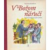 V Božom náručí - Pamätná kniha k prijatia sviatosti krstu