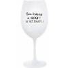 SOM KRÁSNY A SEXY! (A TIEŽ ŽENATÝ...) - biely pohár na víno 350 ml