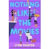 Nothing Like the Movies - Lynn Painter