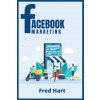 Facebook Marketing (Fred Hart)(Brožovaná)