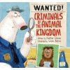 Wanted! Criminals Of The Animal Kingdom