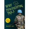 Why Peacekeeping Fails: 20th Anniversary Edition (Jett Dennis C.)