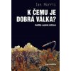 K čemu je dobrá válka? Ian Morris
