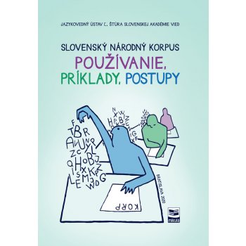 Slovenský národný korpus Používanie, príklady, postupy - Kolektív