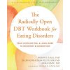 The Radically Open DBT Workbook for Eating Disorders (Ellen Astrachan-Fletcher,Mima Simic)()