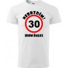 Pánske tričko Nebrzdím k 30r. (Vtipné tričko k 30 narodeninám)