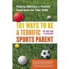 101 Ways to Be a Terrific Sports Parent (Joel PH.D. Fish)(Brožovaná)