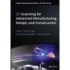 3D Scanning for Advanced Manufacturing, Design, and Construction (Confalone Gary C.)
