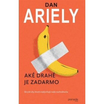 Aké drahé je zadarmo - Prepracované a rozšírené vydanie Dan Ariely SK