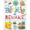 Recycle and Remake - Dorling Kindersley