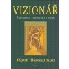Wesselman Hank: Vizionář - Šamanské cestování v čase (Pokračování autorova duchovního probuzení, které započalo prostřednictvím série spontánních vizionářských setkání, popsaných v knize 