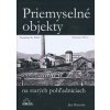 Priemyselné objekty na starých pohľadniciach - Hanušin Ján