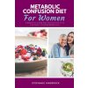 Metabolic Confusion Diet (Stephanie Hinderock)(Brožovaná)