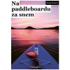 Na paddleboardu za snem