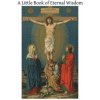 A Little Book of Eternal Wisdom: To Which is Added the 'Parable of the Pilgrim' by Walter Hilton (Blessed Henry Suso,Walter Hilton,Brother Hermenegild Tosf)(Brožovaná)