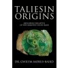 Taliesin Origins: Exploring the myth of the greatest Celtic bard. (Gwilym Morus-Baird)(Brožovaná)