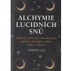 Fontána Alchymie lucidních snů,moderní průvodce starodávným uměním licidního snění a jeho výkl.(Athena Laz)