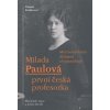 Milada Paulová první česká profesorka - Mezi soudobými dějinami a byzantologií
