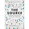 The Source: The Secrets of the Universe, the Science of the Brain (Swart Tara)
