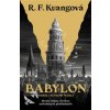 Babylon neboli Nutnost násilí Skryté dějiny revoluce oxfordských překladatelů - R F Kuangová