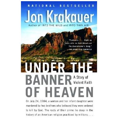 Under the Banner of Heaven: A Story of Violent Faith Krakauer JonPaperback  od 15,24 € - Heureka.sk