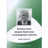 Kritická teória Jurgena Habermasa v sociologickom výskume - Miroslav Tížik